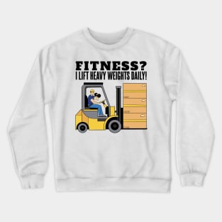 Funny Forklift Driver Quote I Lift Heavy Weights Crewneck Sweatshirt